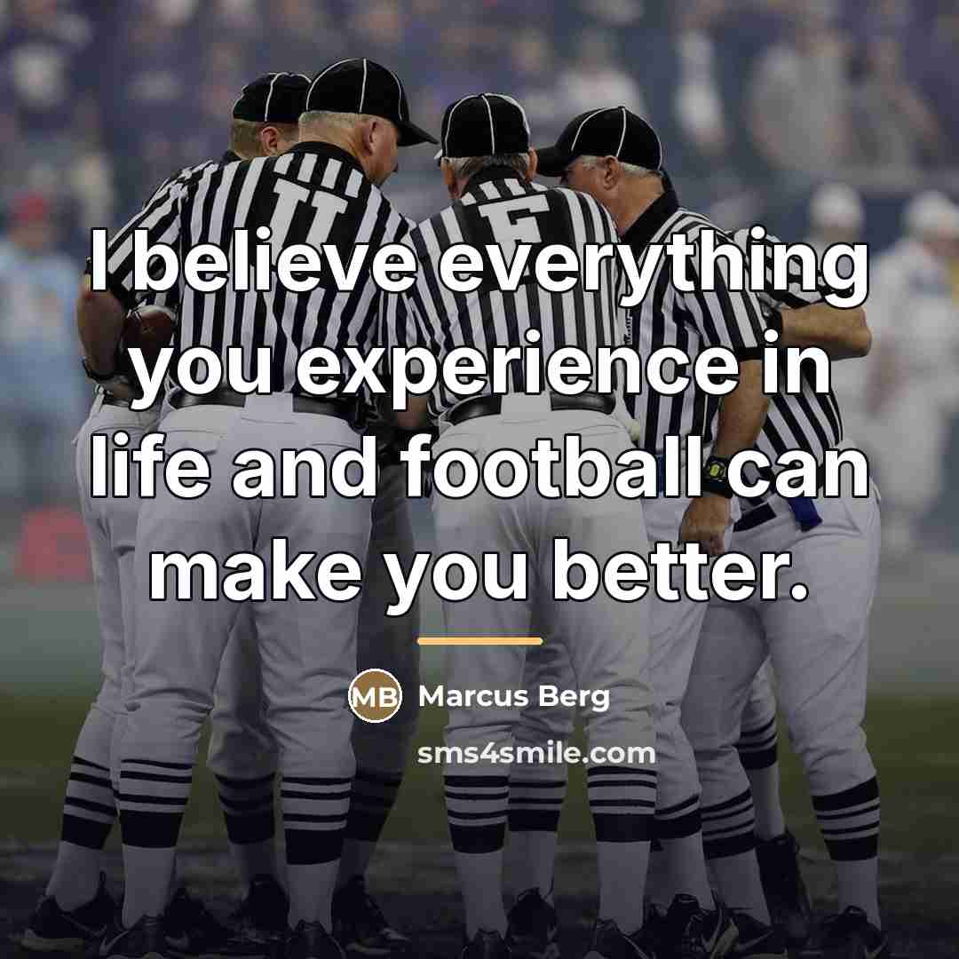 “I believe everything you experience in life and football can…” quote by Marcus Berg