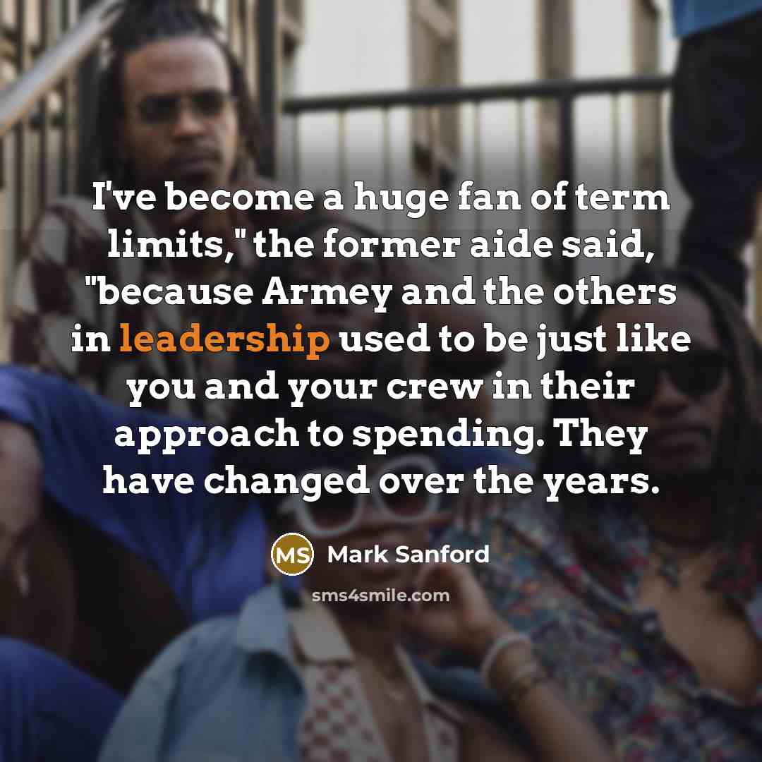 “"I've become a huge fan of term limits," the former…” quote by Mark Sanford