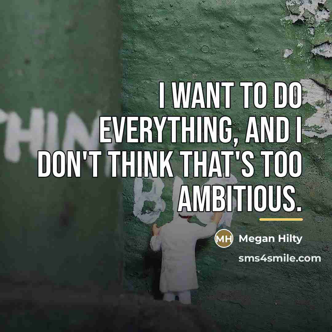 “I want to do everything, and I don't think that's…” quote by Megan Hilty