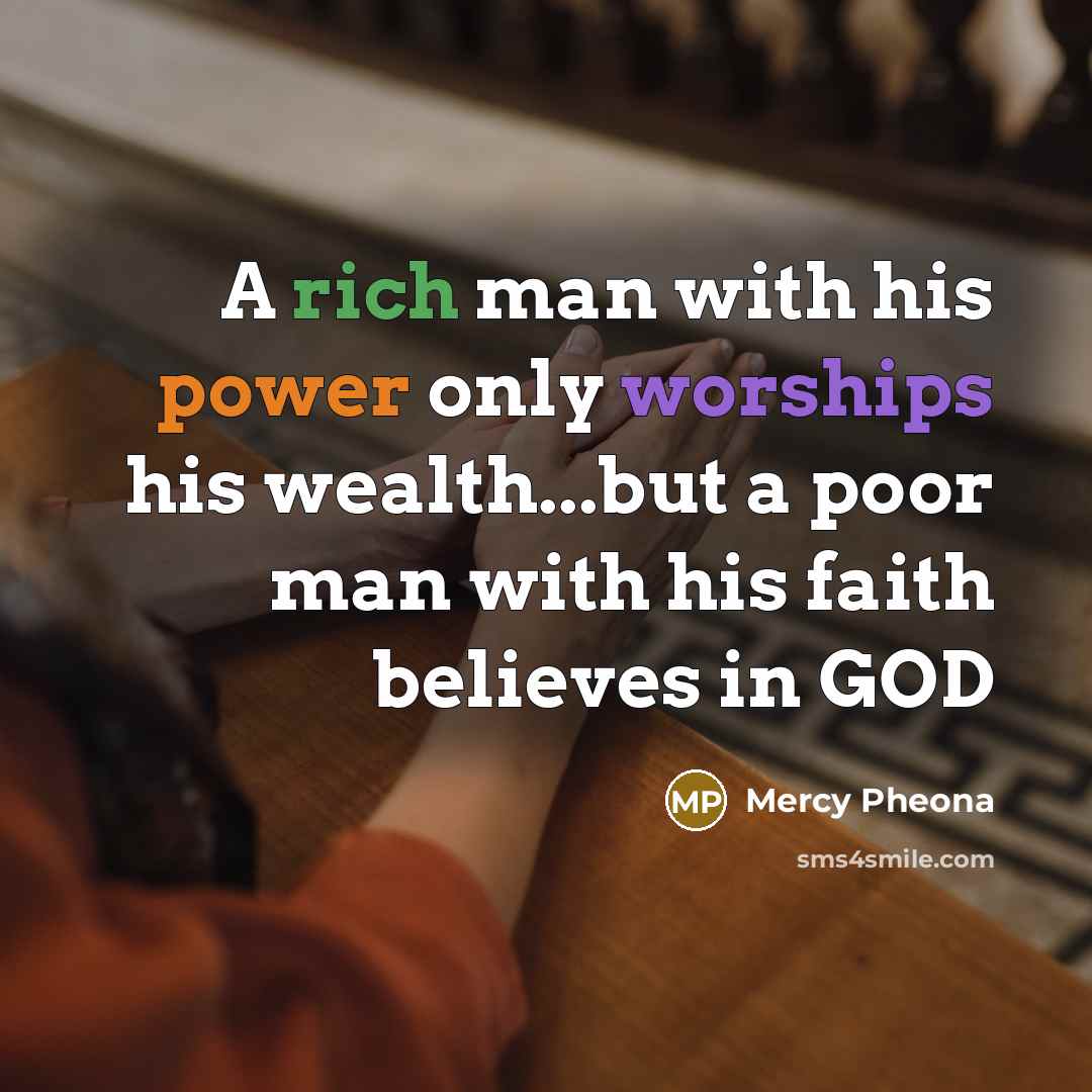 “A rich man with his power only worships his wealth...but…” quote by Mercy Pheona