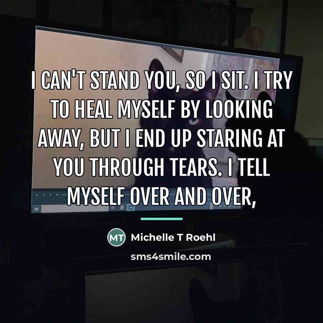 “I can't stand you, so I sit. I try to…” quote by Anonymous