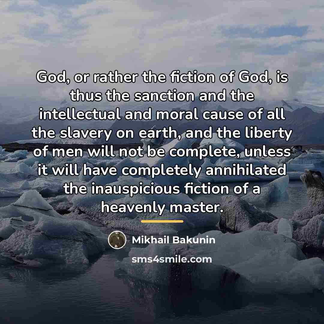 “God, or rather the fiction of God, is thus the…” quote by Mikhail Bakunin