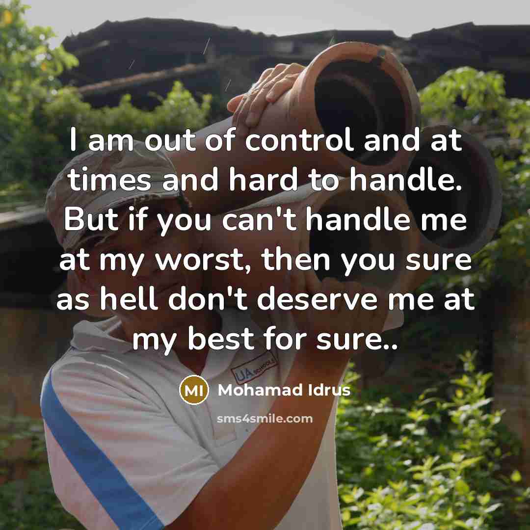 “I am out of control and at times and hard…” quote by Mohamad Idrus