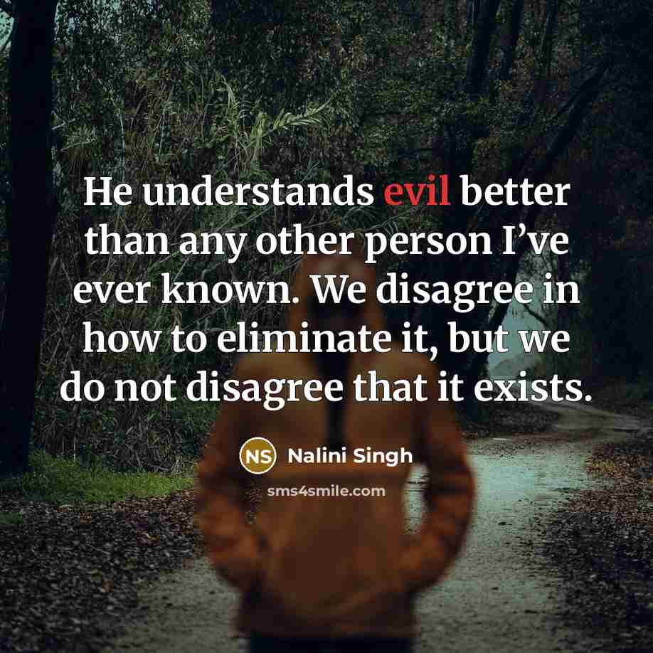 “He understands evil better than any other person I’ve ever…” quote by Nalini Singh