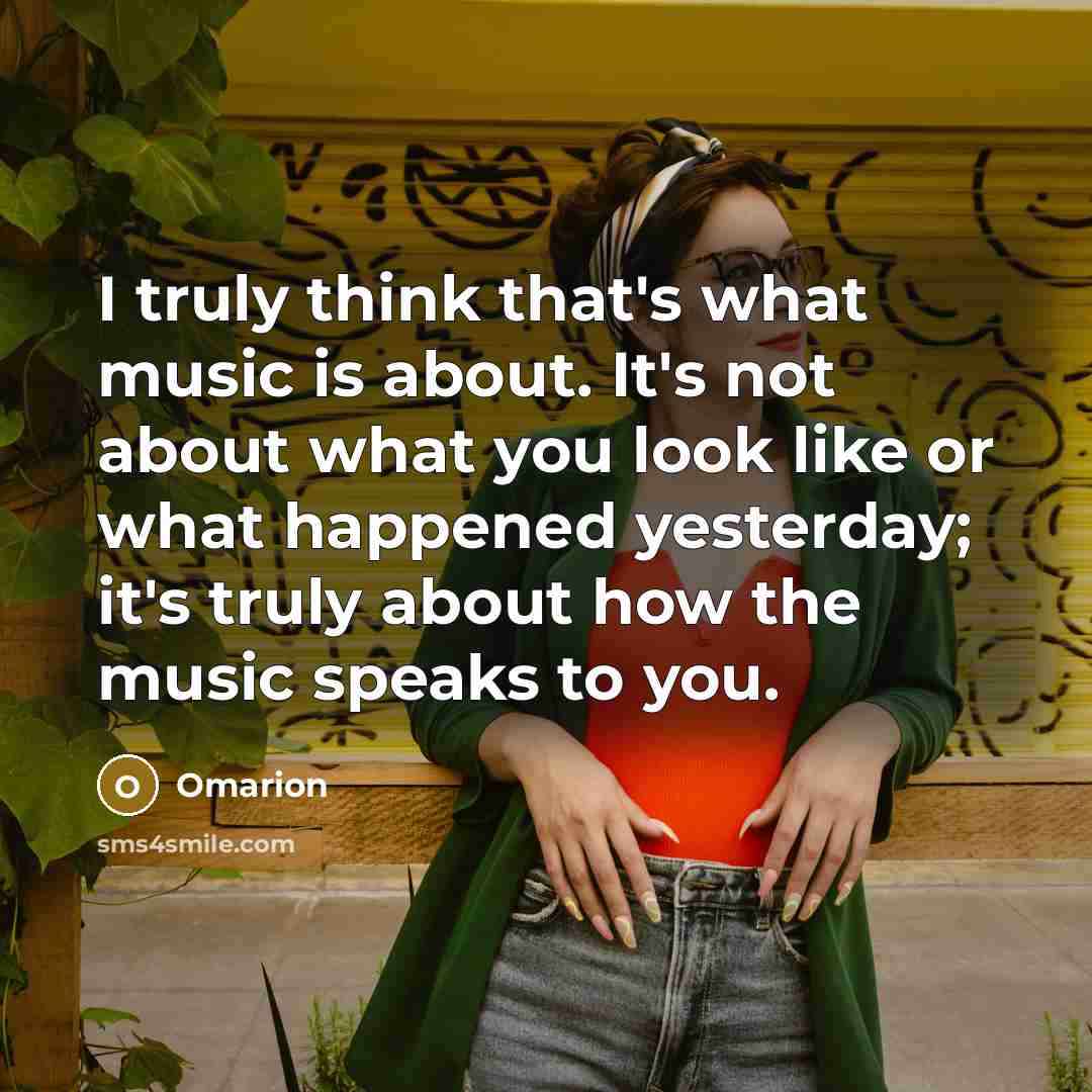 “I truly think that's what music is about. It's not…” quote by Omarion