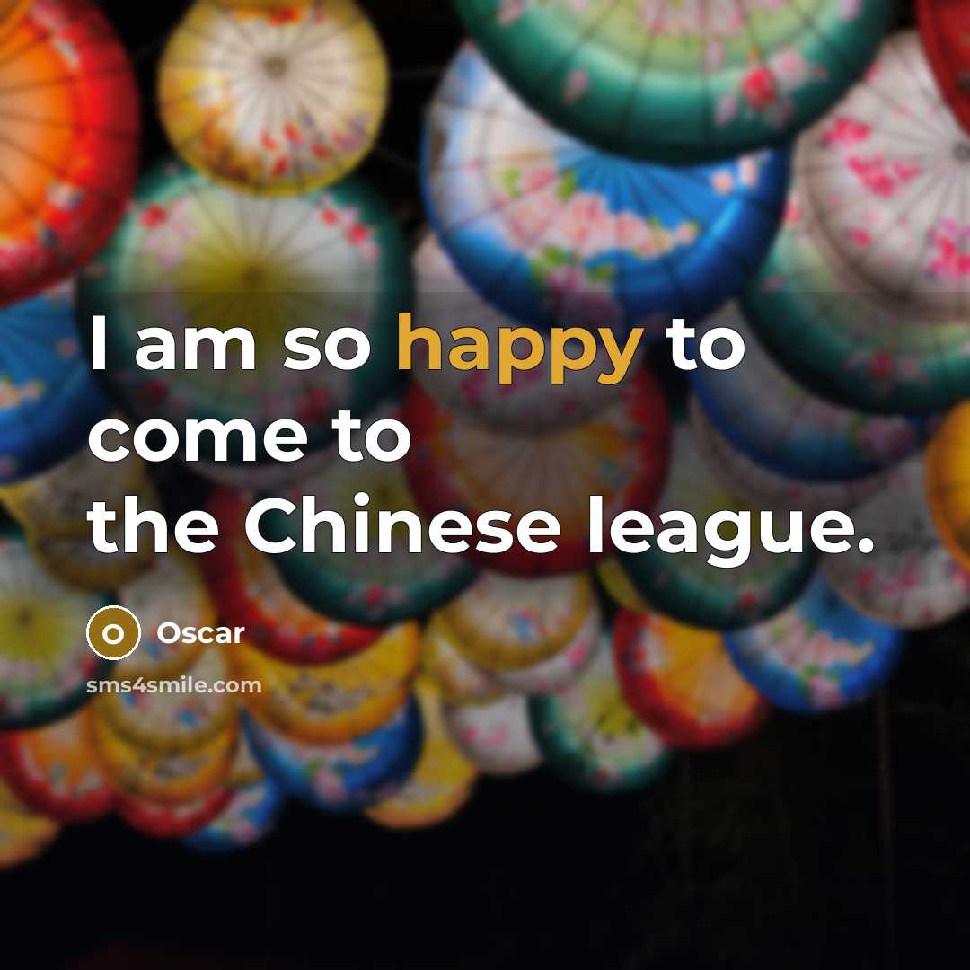 “I am so happy to come to the Chinese league.…” quote by Oscar