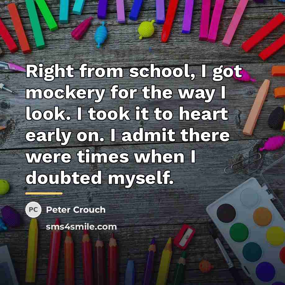 “Right from school, I got mockery for the way I…” quote by Peter Crouch