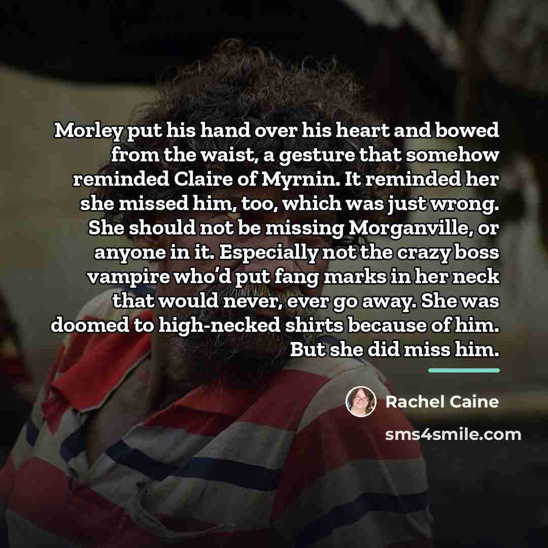 “Morley put his hand over his heart and bowed from…” quote by Rachel Caine