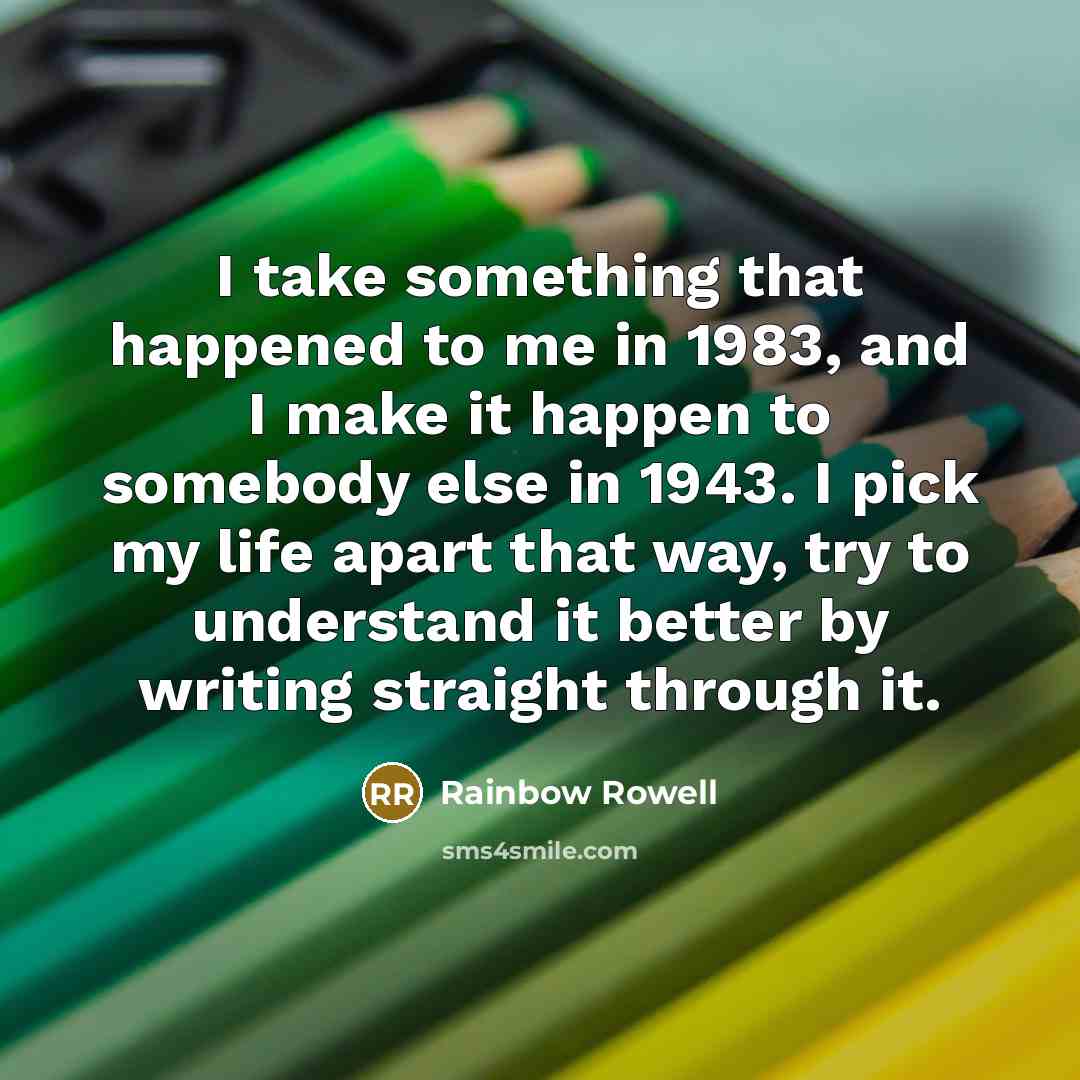 “I take something that happened to me in 1983, and…” quote by Rainbow Rowell