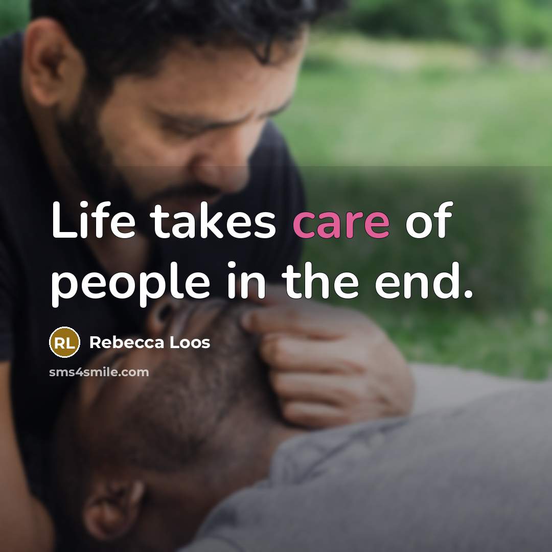 “Life takes care of people in the end.…” quote by Rebecca Loos
