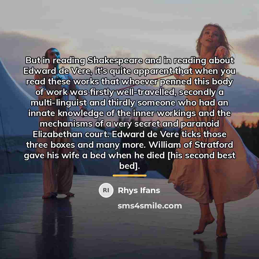 “But in reading Shakespeare and in reading about Edward de…” quote by Rhys Ifans