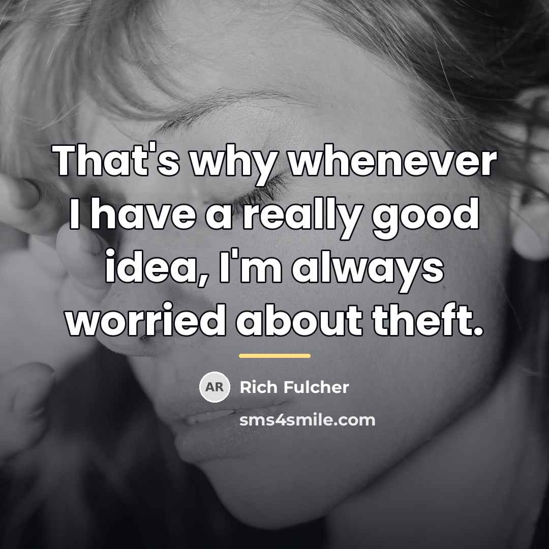 “That's why whenever I have a really good idea, I'm…” quote by Rich Fulcher