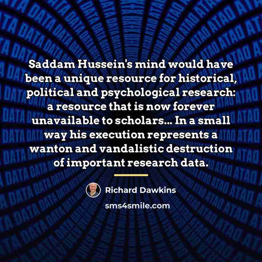 “Saddam Hussein's mind would have been a unique resource for…” quote by Richard Dawkins