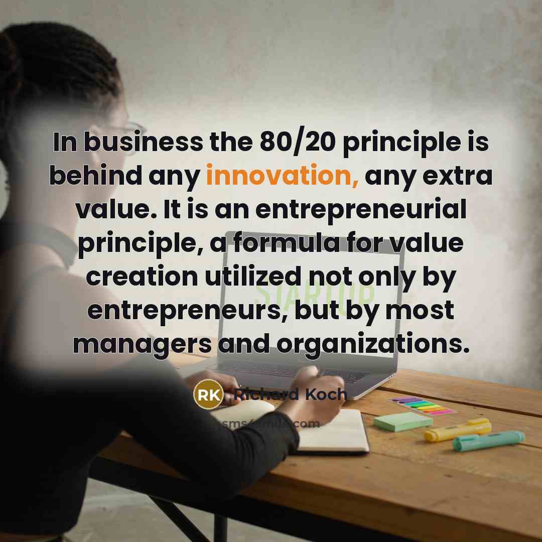 “In business the 80/20 principle is behind any innovation, any…” quote by Richard Koch