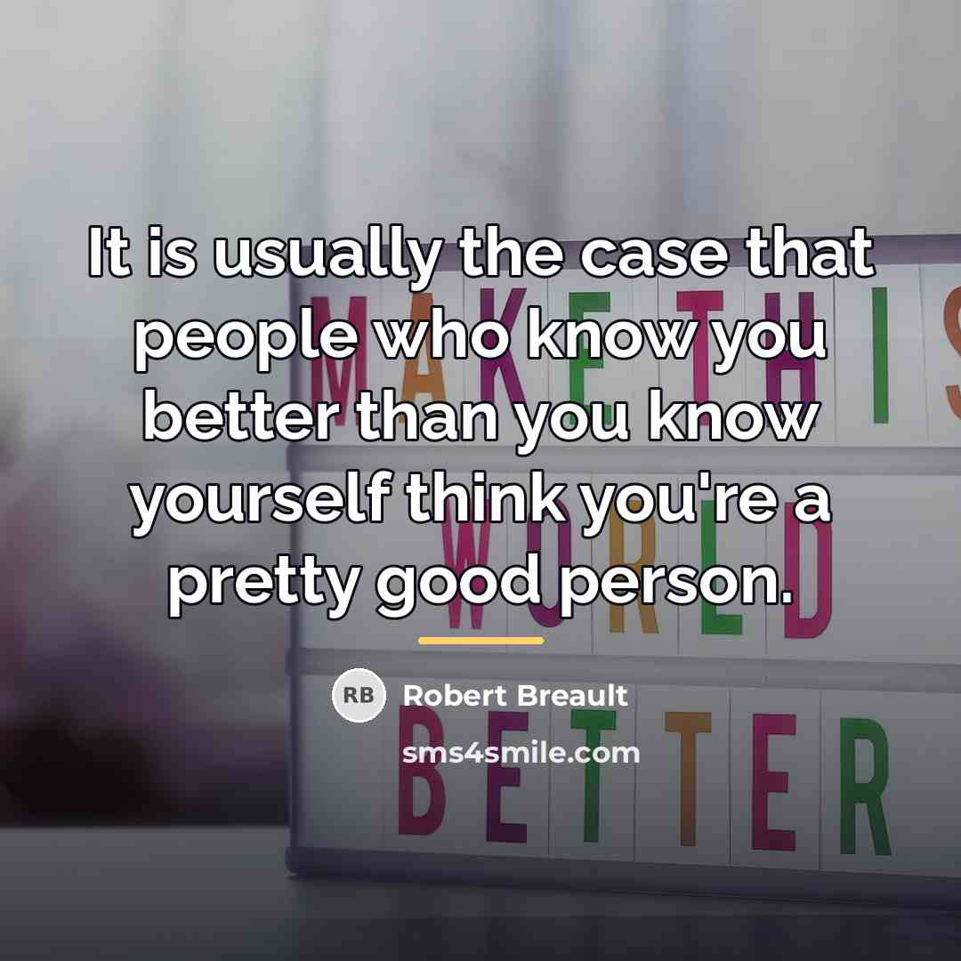 “It is usually the case that people who know you…” quote by Robert Breault