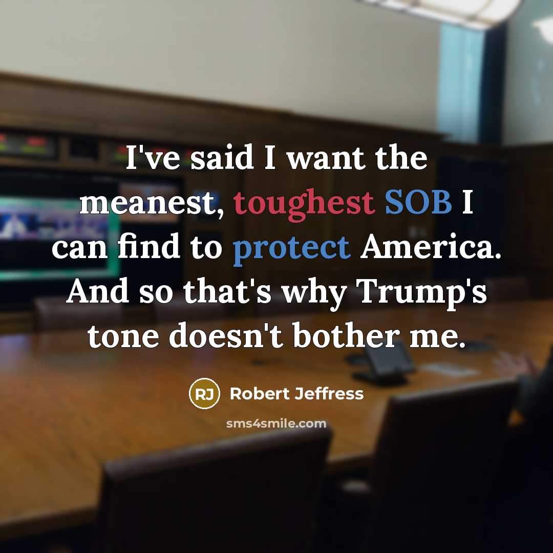 “I've said I want the meanest, toughest SOB I can…” quote by Robert Jeffress