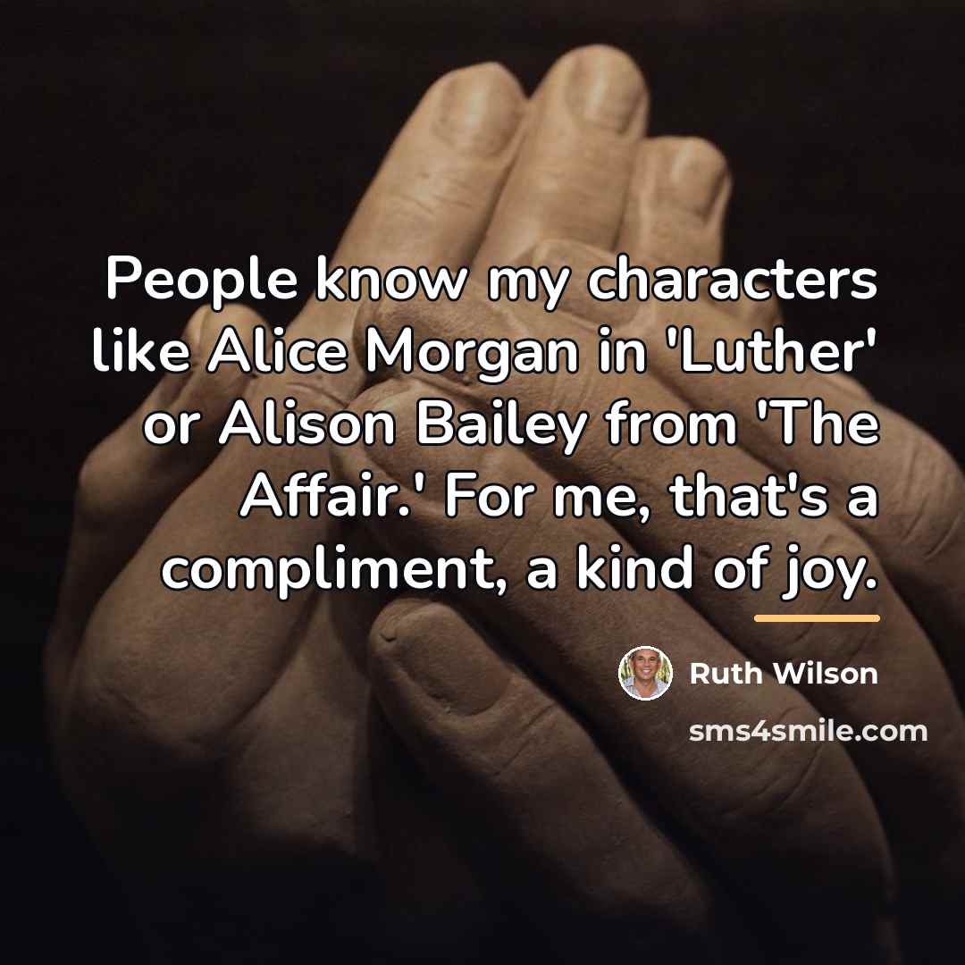 “People know my characters like Alice Morgan in 'Luther' or…” quote by Ruth Wilson