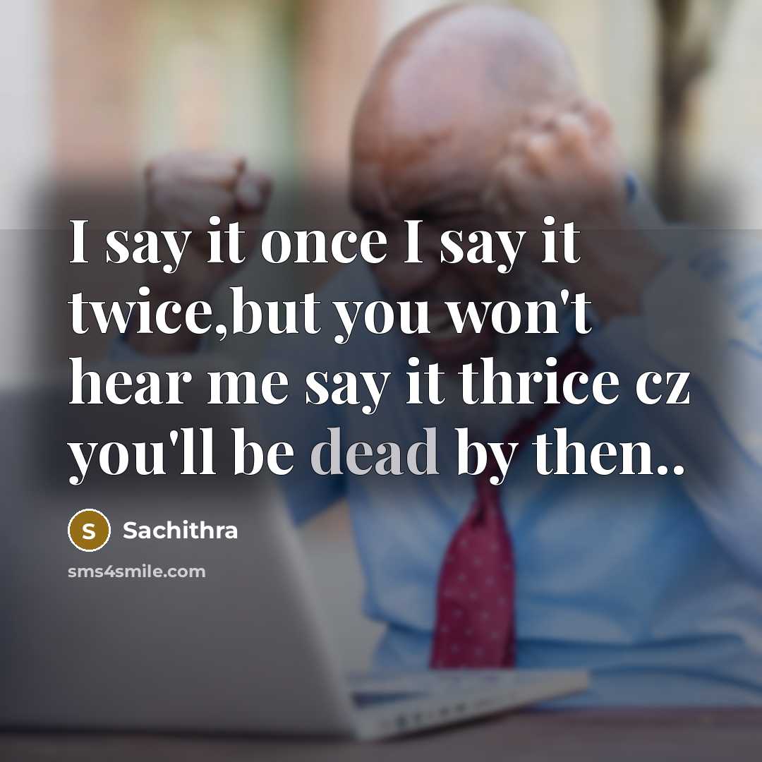 “I say it once I say it twice,but you won't…” quote by Sachithra