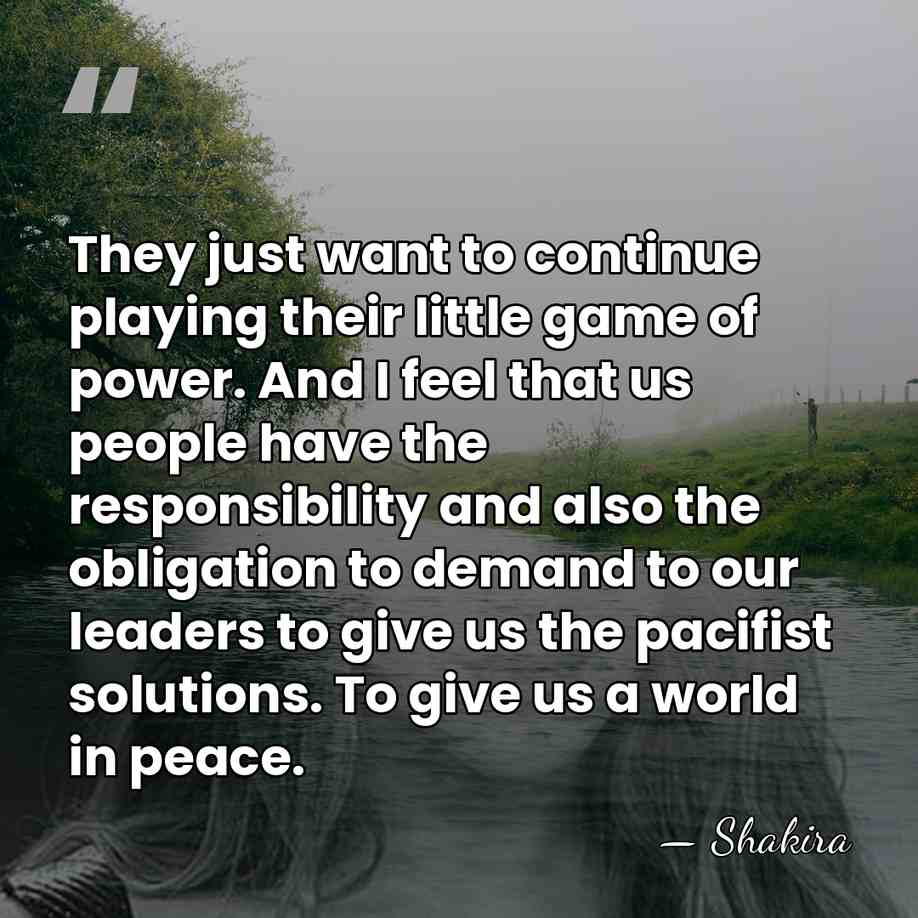 They just want to continue playing their little game of power. And&hellip; - Shakira