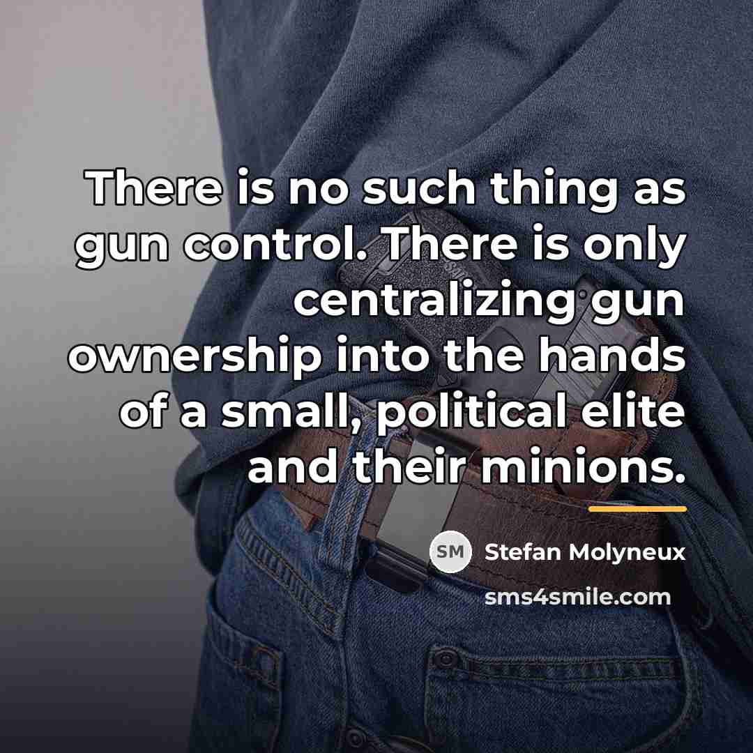 “There is no such thing as gun control. There is…” quote by Stefan Molyneux