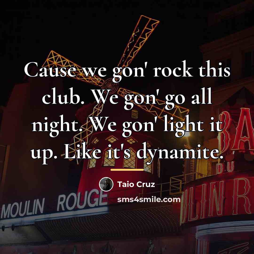 “Cause we gon' rock this club. We gon' go all…” quote by Taio Cruz