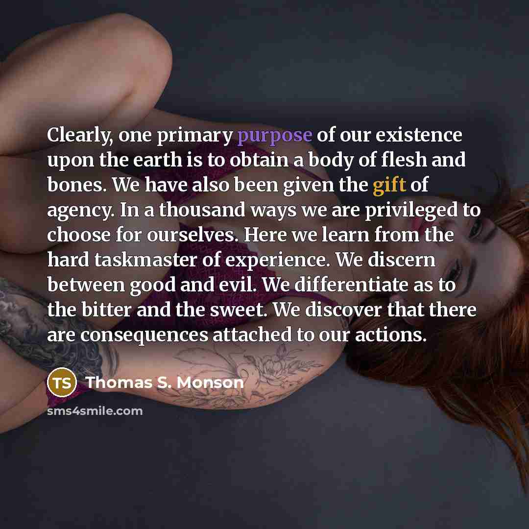 “Clearly, one primary purpose of our existence upon the earth…” quote by Thomas S. Monson