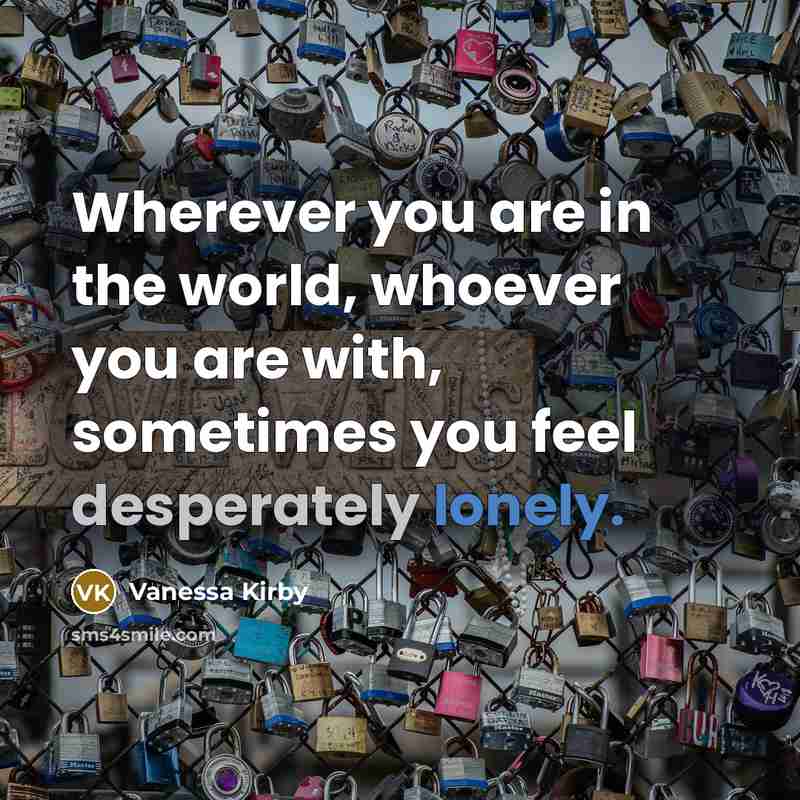 “Wherever you are in the world, whoever you are with,…” quote by Vanessa Kirby