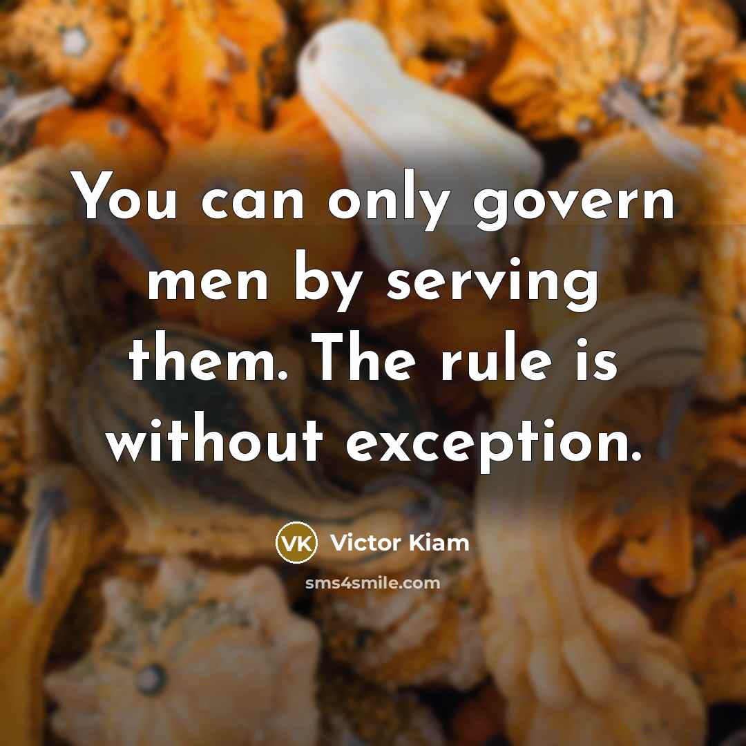 “You can only govern men by serving them. The rule…” quote by Victor Kiam