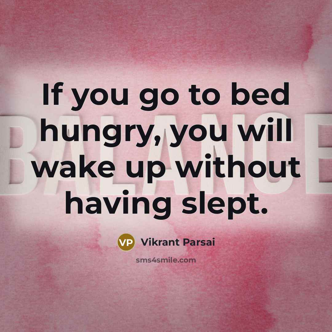 “If you go to bed hungry, you will wake up…” quote by Vikrant Parsai