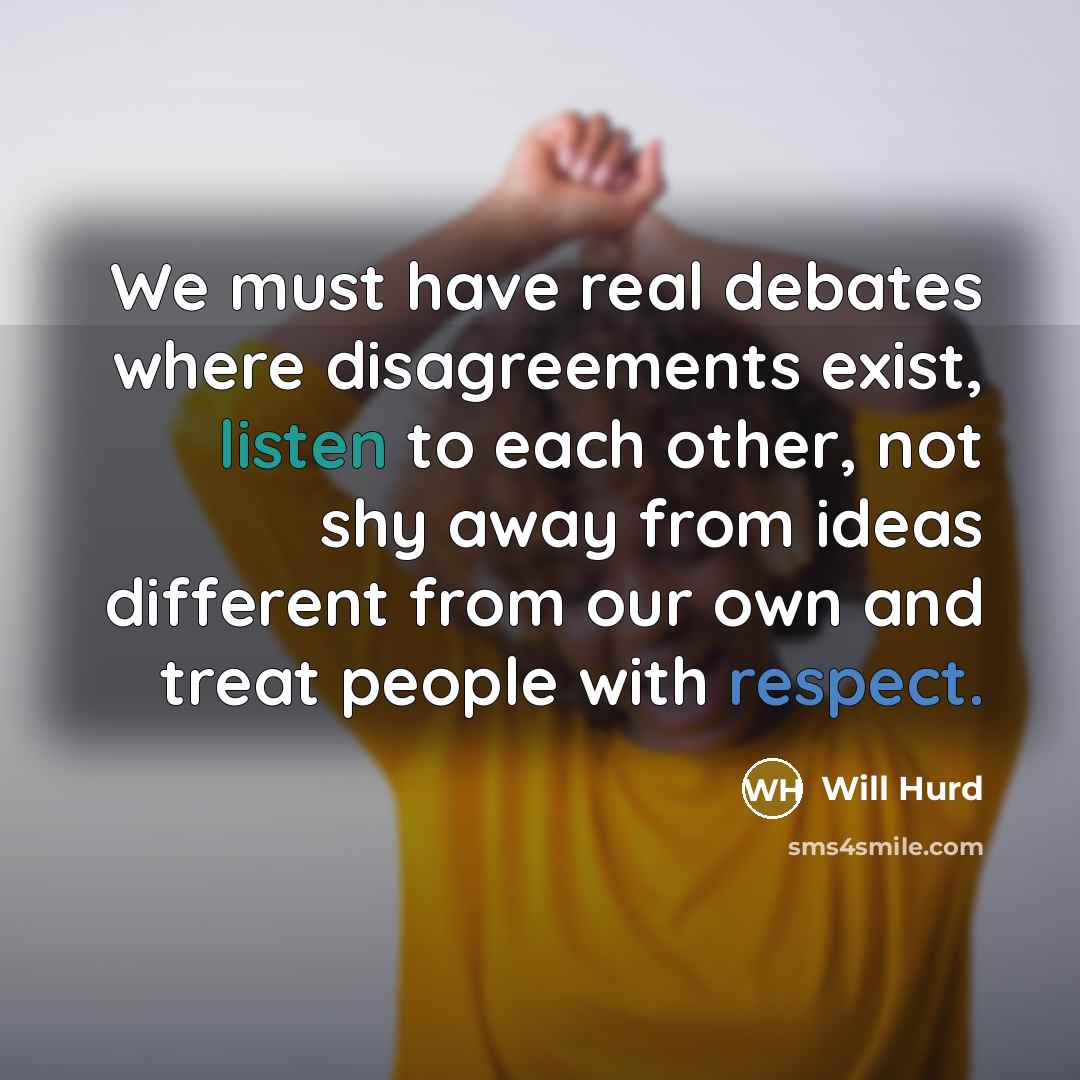 “We must have real debates where disagreements exist, listen to…” quote by Will Hurd