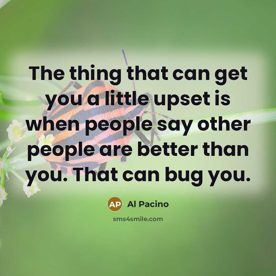 “The thing that can get you a little upset is…” quote by Al Pacino