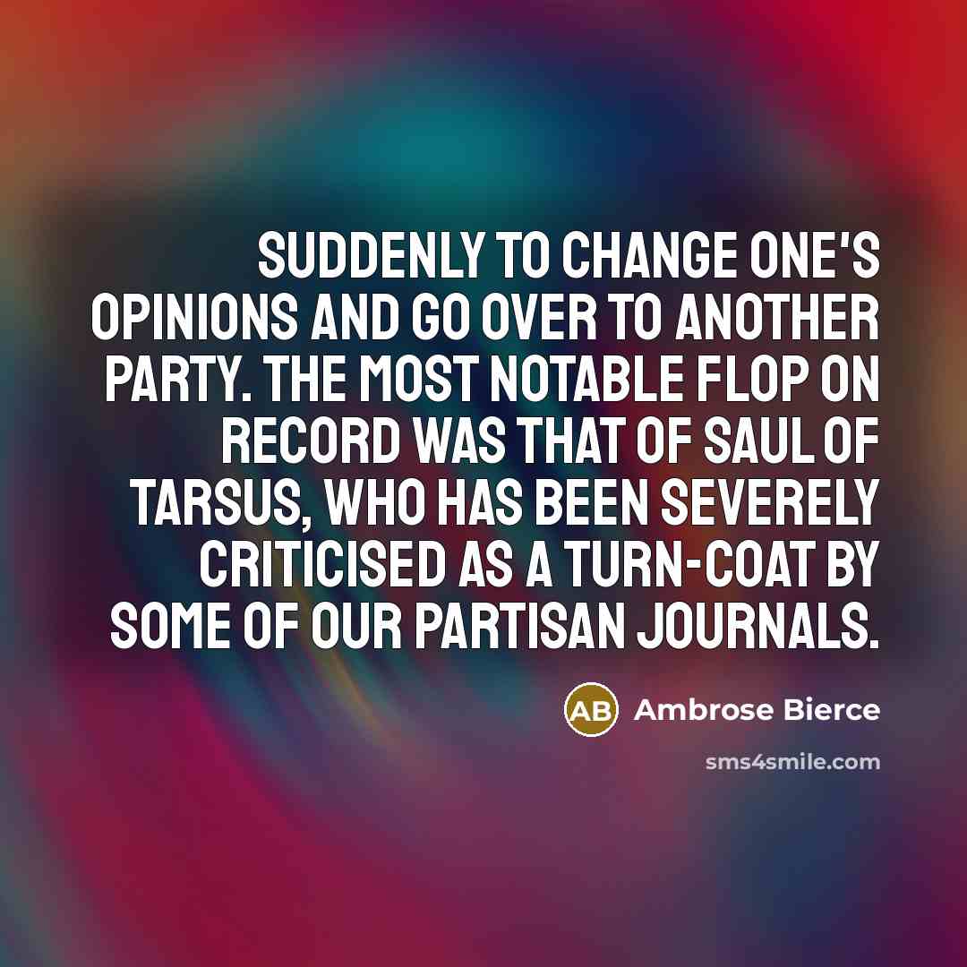 “Suddenly to change one's opinions and go over to another…” quote by Ambrose Bierce