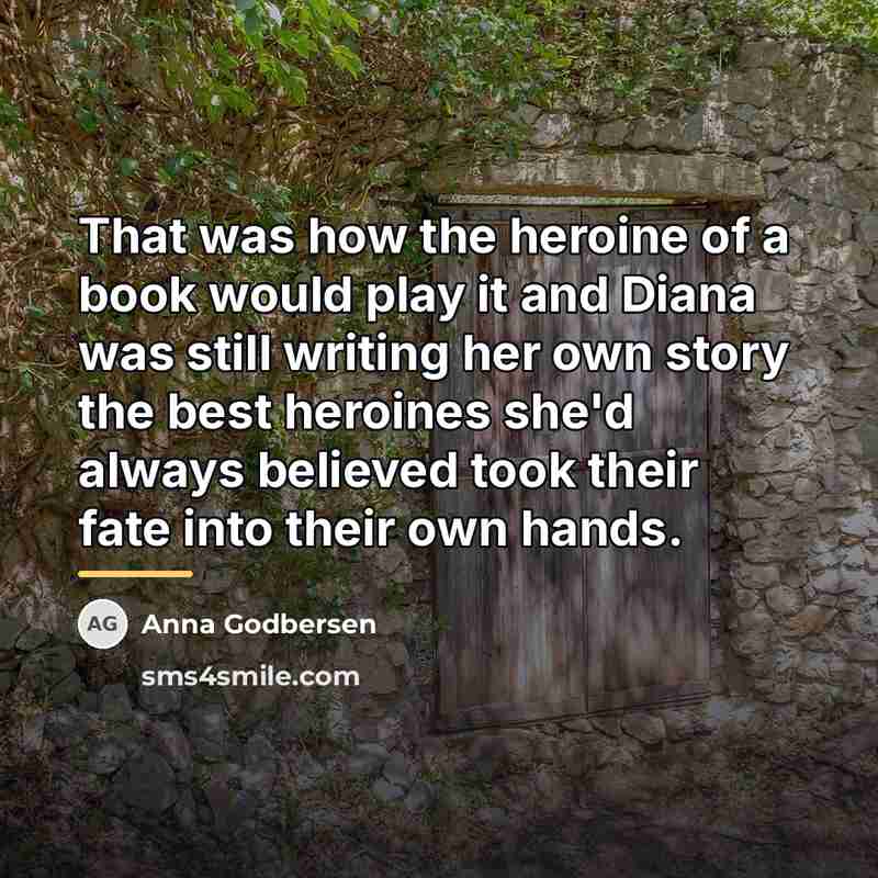 “That was how the heroine of a book would play…” quote by Anna Godbersen