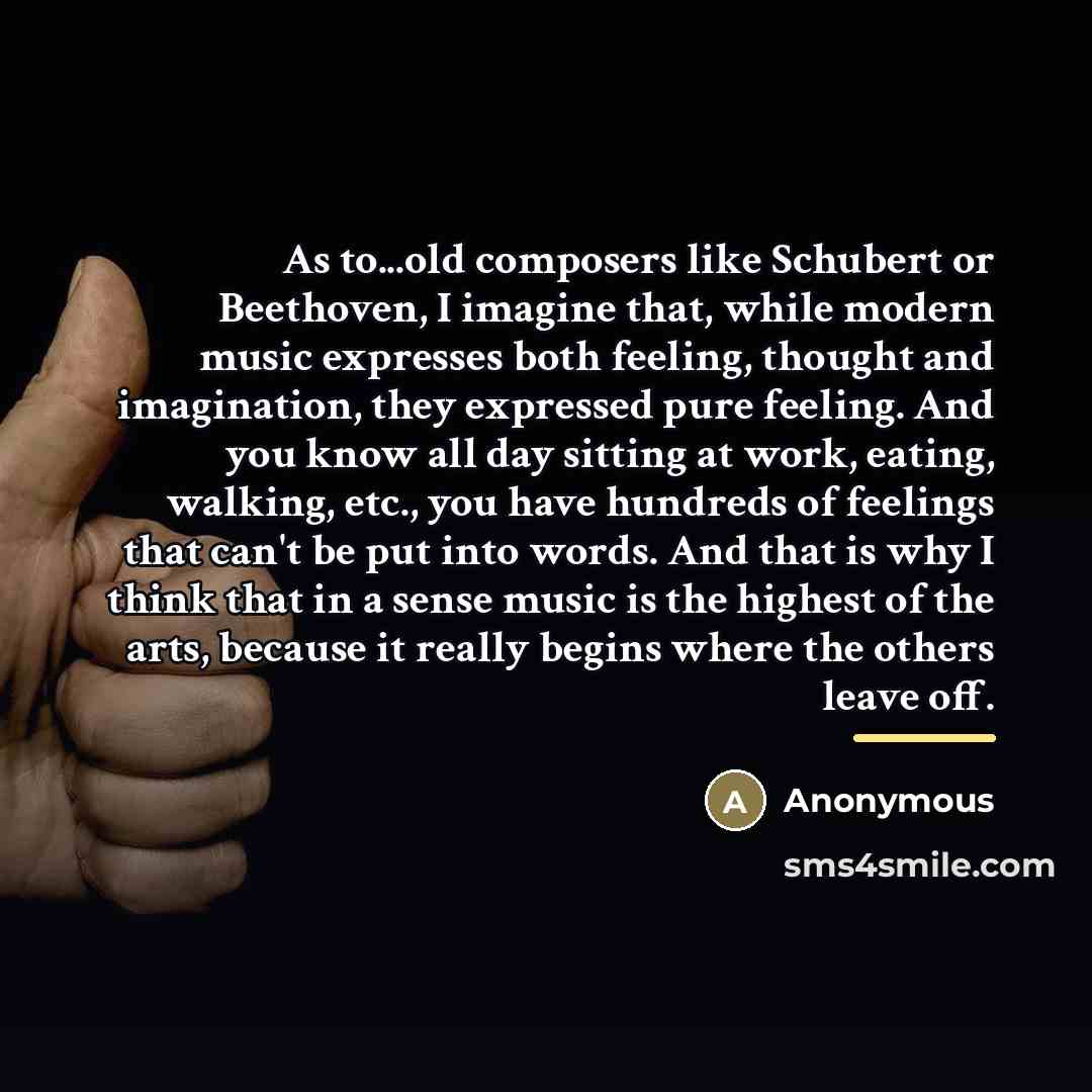 “As to...old composers like Schubert or Beethoven, I imagine that,…” quote by Anonymous