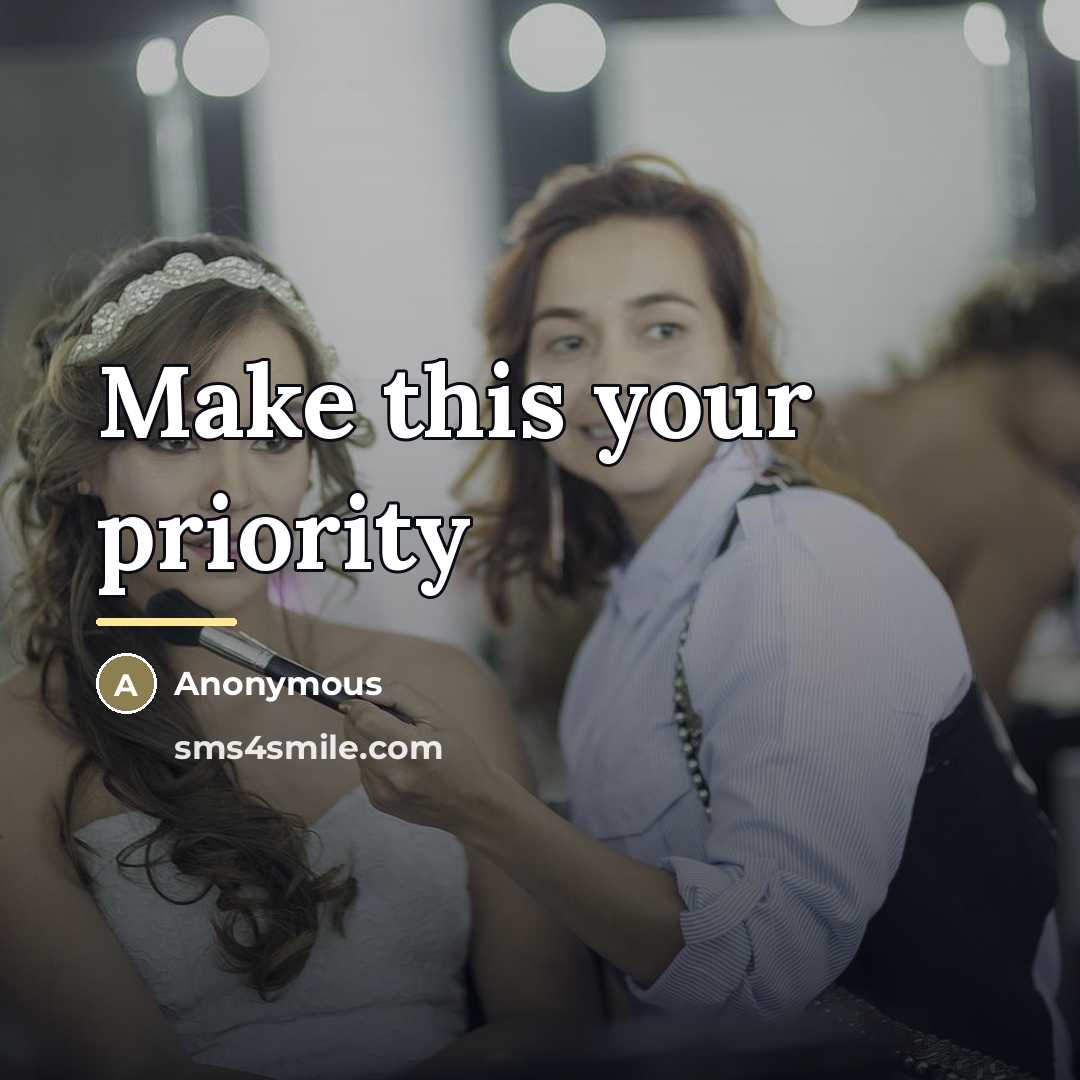 “Make this your priority…” quote by Anonymous