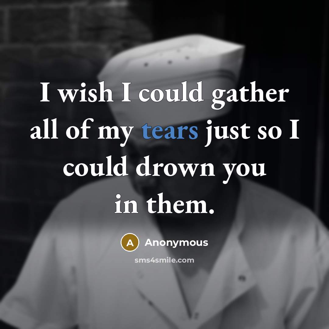 “I wish I could gather all of my tears just…” quote by Anonymous