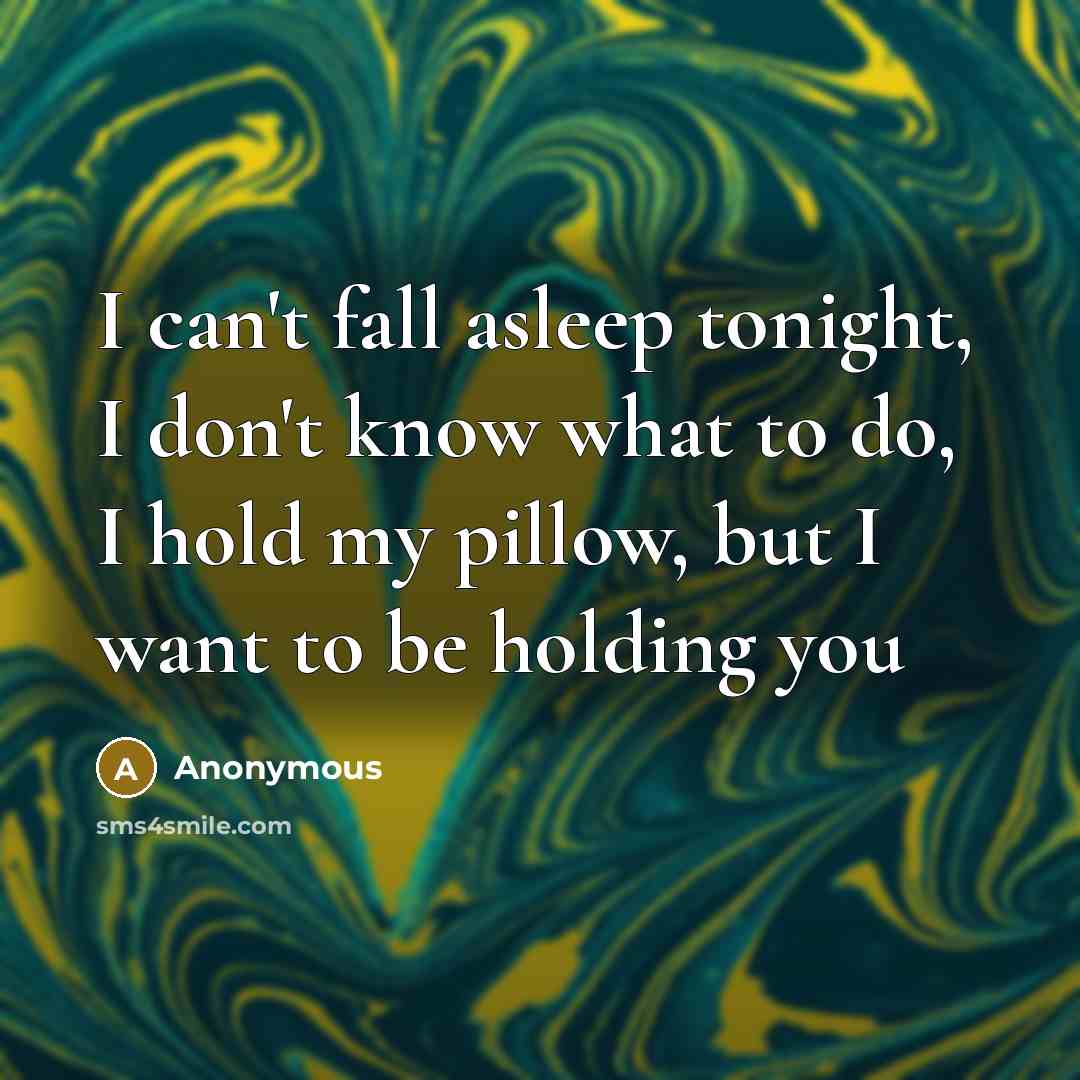 “I can't fall asleep tonight, I don't know what to…” quote by Anonymous