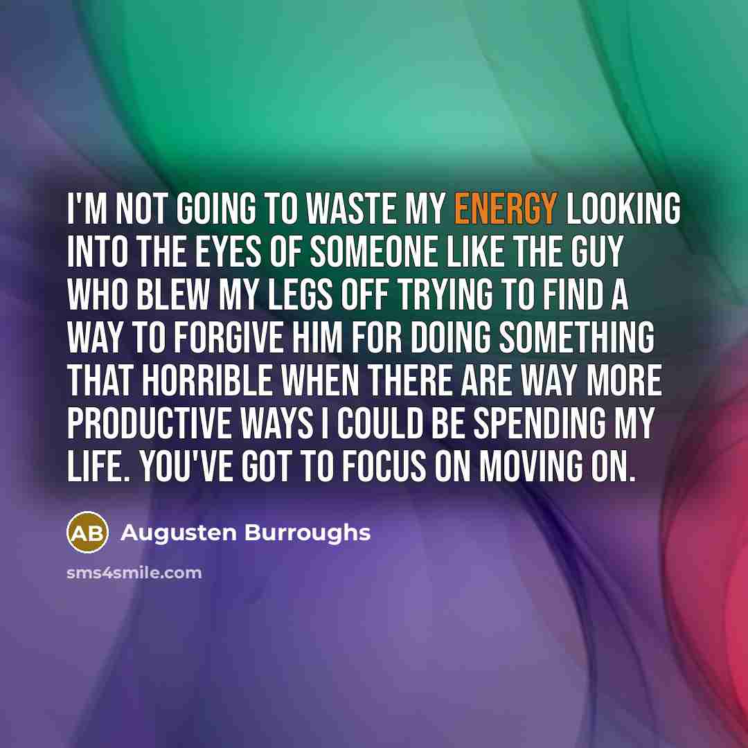 “I'm not going to waste my energy looking into the…” quote by Augusten Burroughs