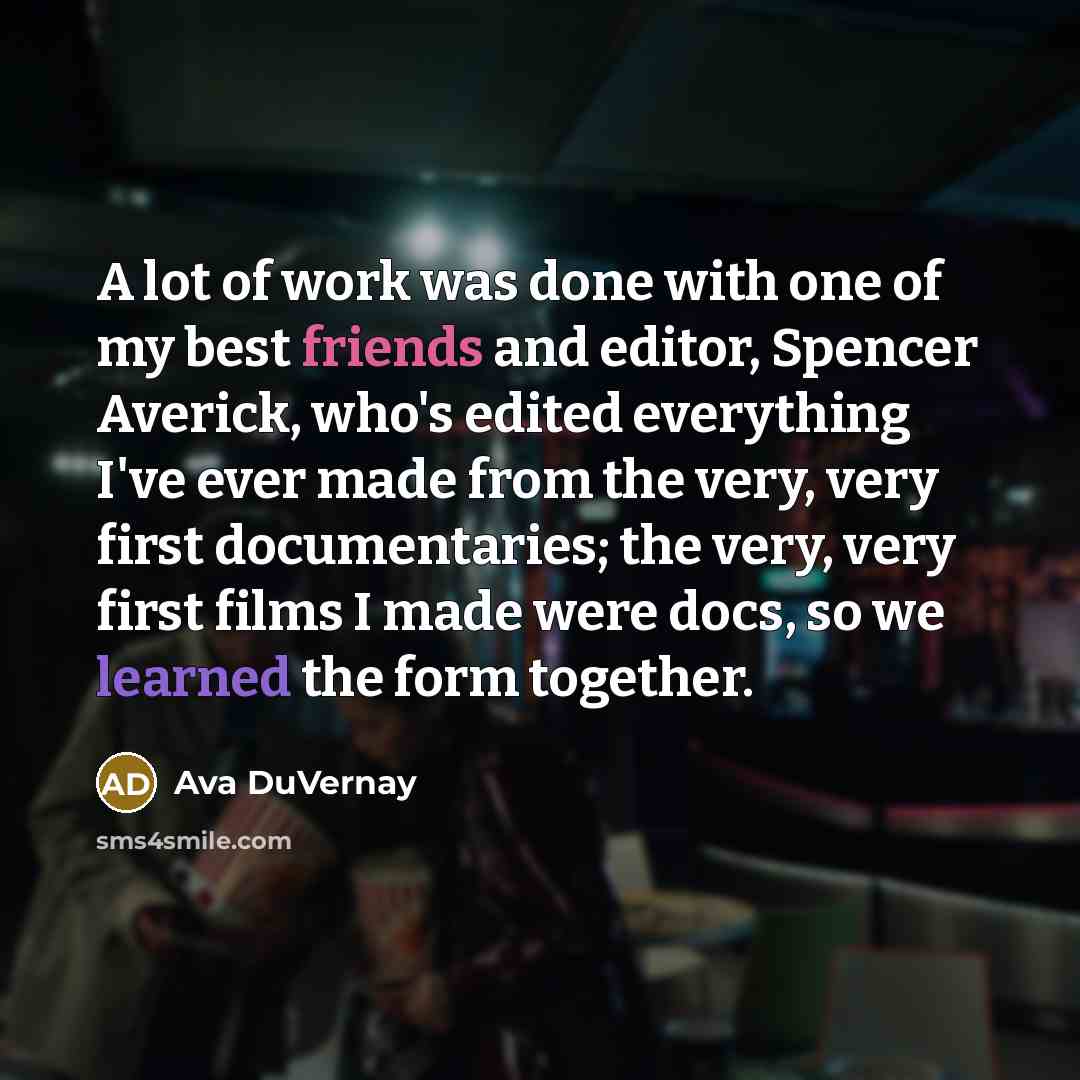 “A lot of work was done with one of my…” quote by Ava DuVernay