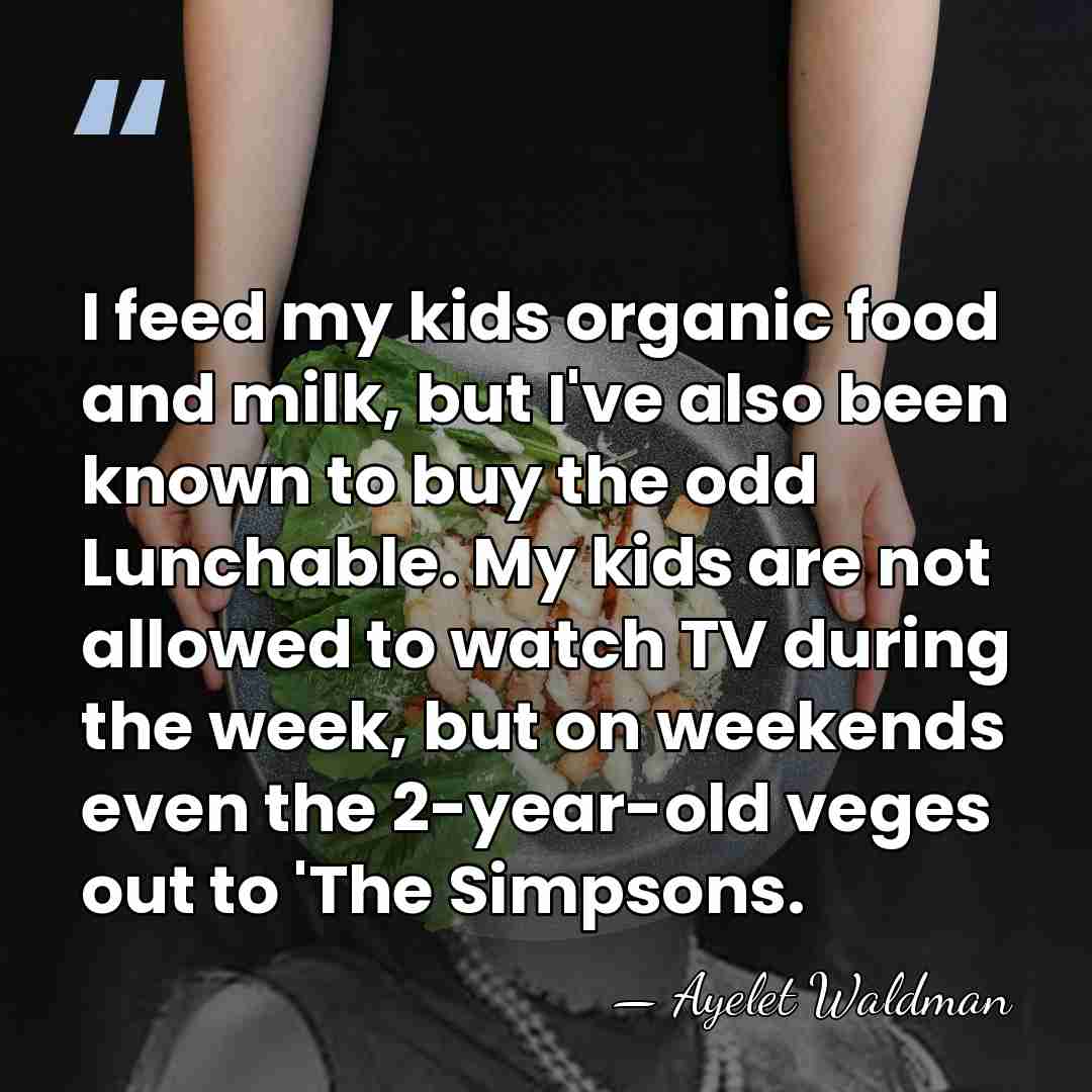 I feed my kids organic food and milk, but I've also been&hellip; - Ayelet Waldman
