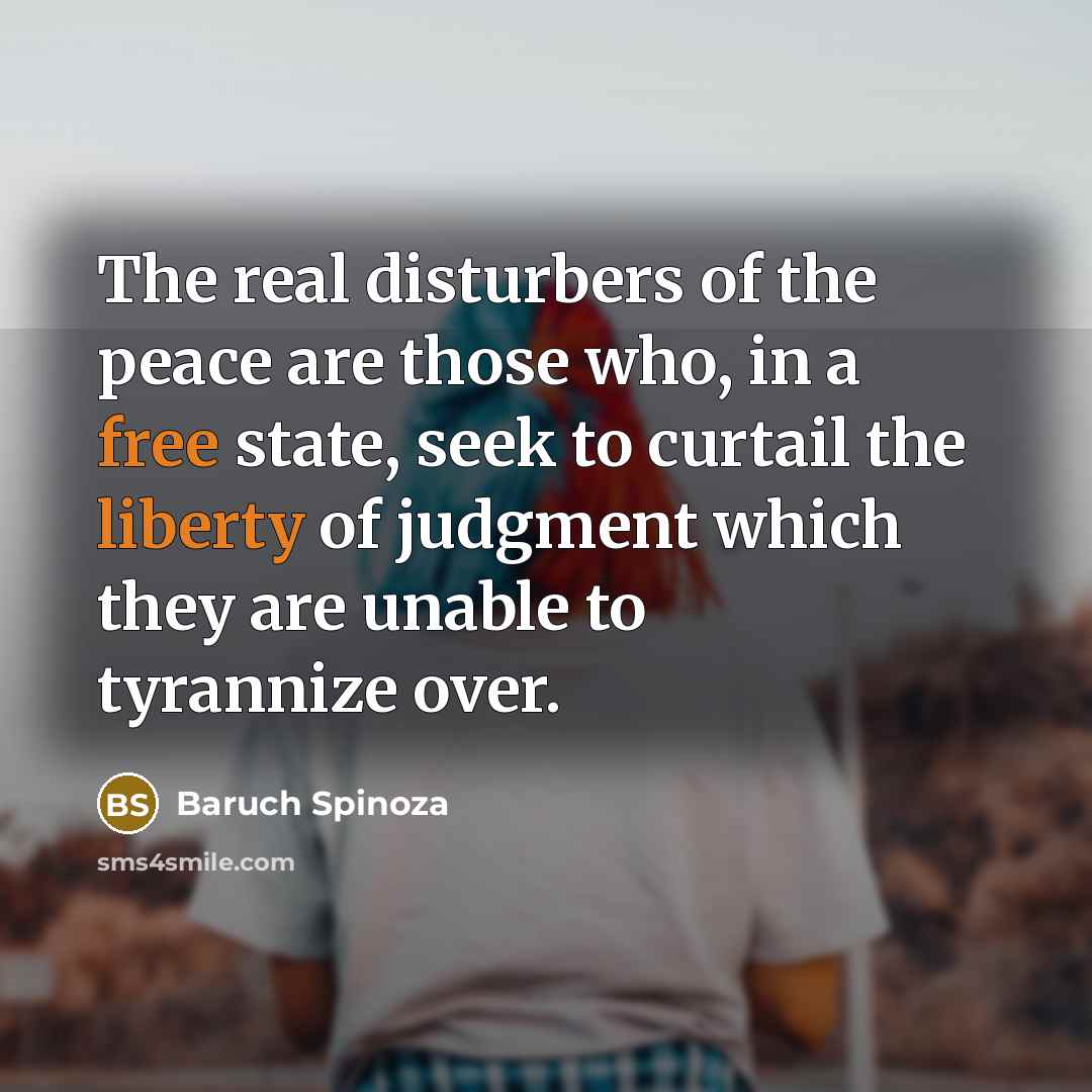 “The real disturbers of the peace are those who, in…” quote by Baruch Spinoza