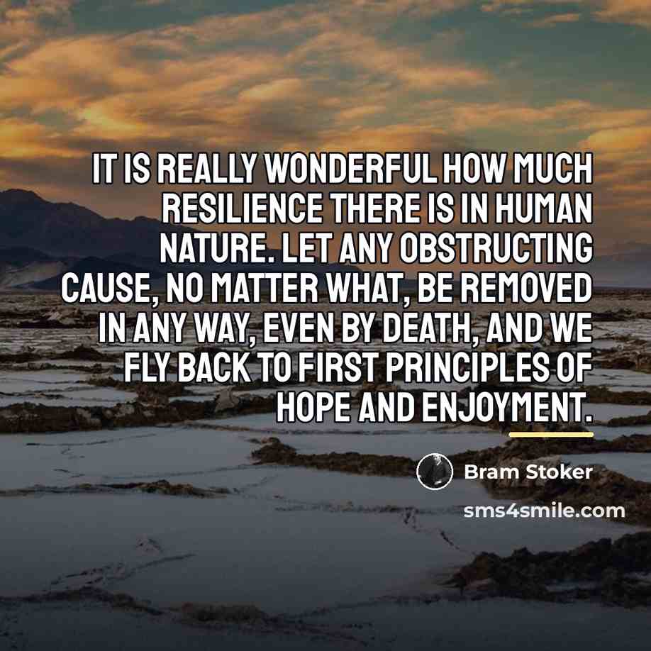 “It is really wonderful how much resilience there is in…” quote by Bram Stoker