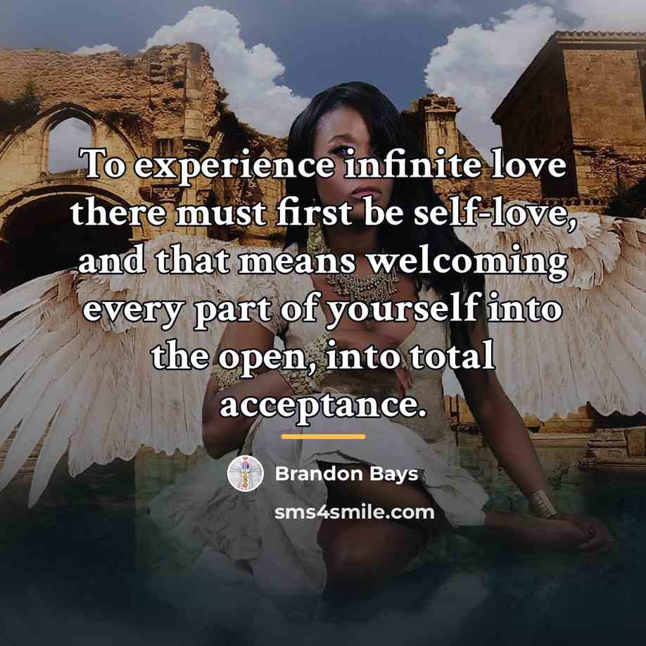 “To experience infinite love there must first be self-love, and…” quote by Brandon Bays