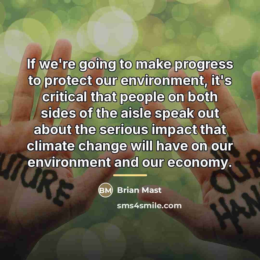 “If we're going to make progress to protect our environment,…” quote by Brian Mast