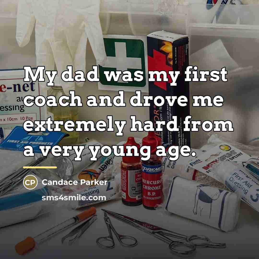 “My dad was my first coach and drove me extremely…” quote by Candace Parker