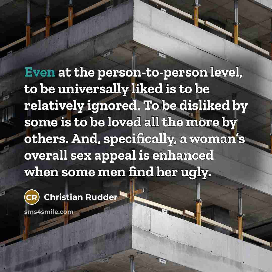 “Even at the person-to-person level, to be universally liked is…” quote by Christian Rudder