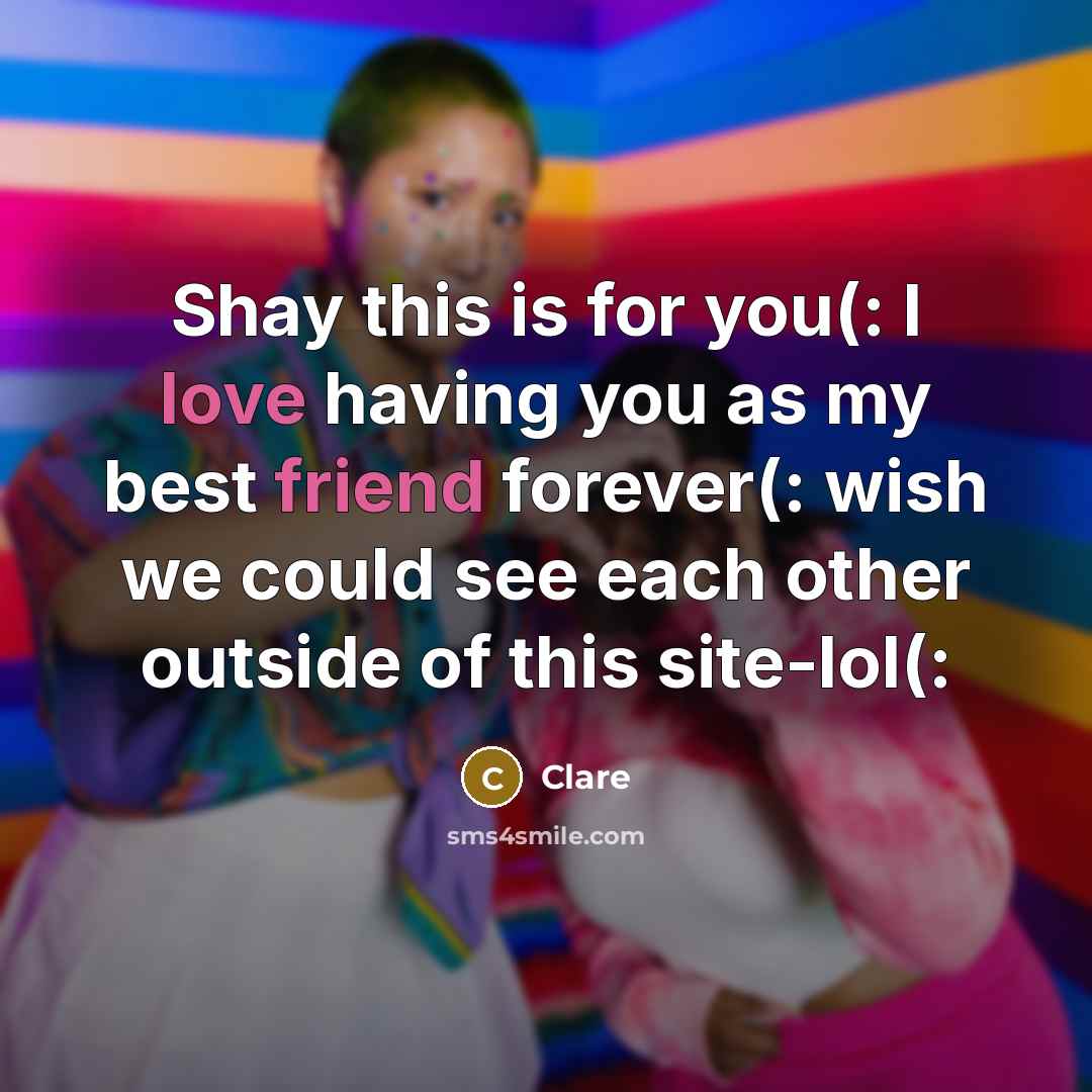 “Shay this is for you(: I love having you as…” quote by Clare
