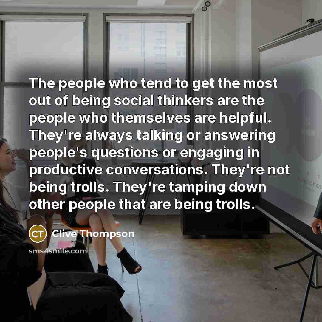 “The people who tend to get the most out of…” quote by Clive Thompson