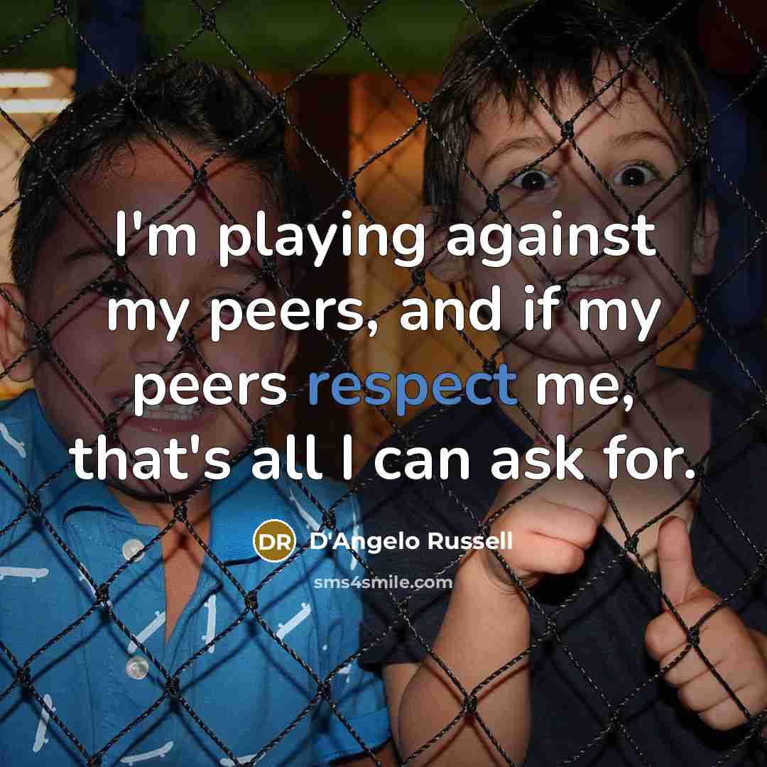 “I'm playing against my peers, and if my peers respect…” quote by D'Angelo Russell