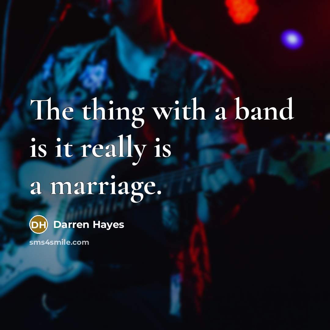 “The thing with a band is it really is a…” quote by Darren Hayes